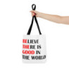 Be the Good Believe there is Good Inspirational Gift Idea Tote Bag