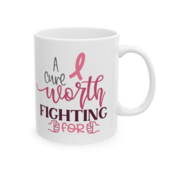 Breast cancer inspirational quote a cure worth fighting for Ceramic Mug 11oz