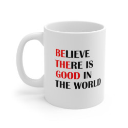 World Peace Believe there is good in the world Mug 11oz