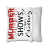 True Crime Show Fans Murder Shows and Comfy Clothes Funny Throw Pillow Spun Polyester Square Pillow Case