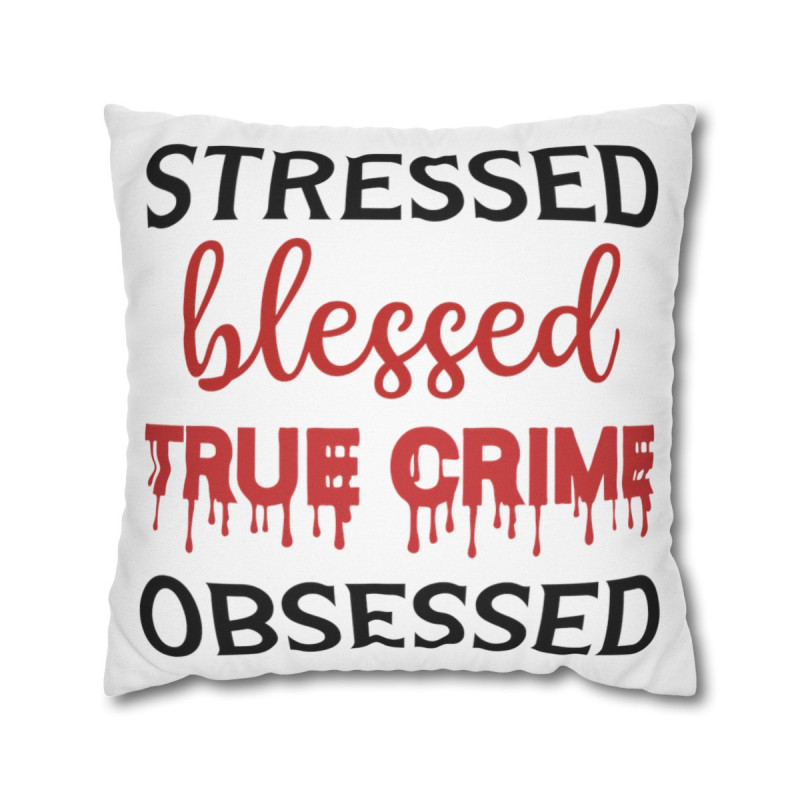 True Crime Show Fans Stressed Blessed True Crime Obsessed Crime Shows Funny Throw Pillow Spun Polyester Square Pillow Case