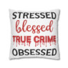 True Crime Show Fans Stressed Blessed True Crime Obsessed Crime Shows Funny Throw Pillow Spun Polyester Square Pillow Case