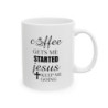 Coffee gets me started Jesus keeps me going Funny quote Ceramic Mug 11oz