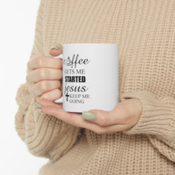 Coffee gets me started Jesus keeps me going Funny quote Ceramic Mug 11oz