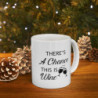 There's a chance this is wine funny quote Ceramic Mug 11oz