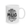 Day drinking from a mug to keep things professional funny quote Ceramic Mug 11oz