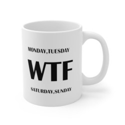 Funny days of the week coffee Mug 11oz