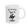 My blood type is coffee funny Ceramic Mug 11oz