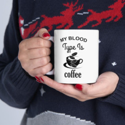 My blood type is coffee funny Ceramic Mug 11oz