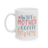 Wife Mother Coffee Lover Gift Ceramic Mug, 11oz