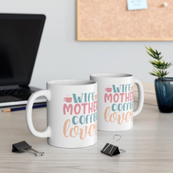 Wife Mother Coffee Lover Gift Ceramic Mug, 11oz