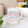 Wife Mother Coffee Lover Gift Ceramic Mug, 11oz