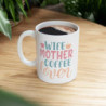 Wife Mother Coffee Lover Gift Ceramic Mug, 11oz