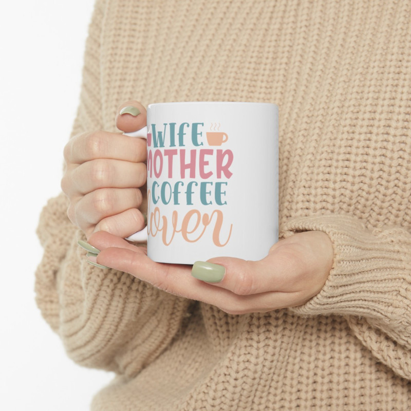 Wife Mother Coffee Lover Gift Ceramic Mug, 11oz