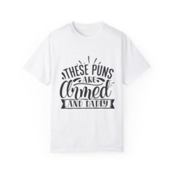 These Puns are Armed and Dadly Funny Dad T-shirt