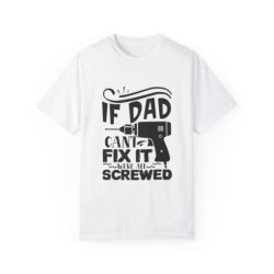 If Dad Can't Fix It We're Screwed Funny Dad Ever T-shirt