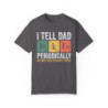 I tell Dad Jokes Periodically T-shirt