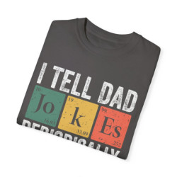 I tell Dad Jokes Periodically T-shirt