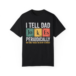 I tell Dad Jokes Periodically T-shirt