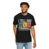 I tell Dad Jokes Periodically T-shirt