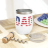 Dad - The Man, The Myth, The Legend Flag Day July 4th Chill Wine Tumbler