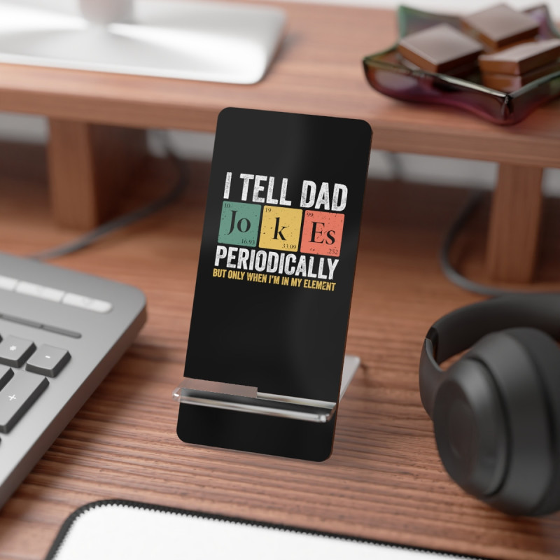 Funny Quote I tell Dad jokes periodically but only when I'm in my element Smartphone Display Stand for Smartphones