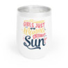 Girls Just Wanna Have Sun Chill Wine Tumbler