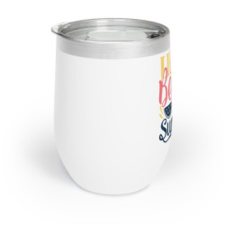 Life is better in summer Chill Wine Tumbler