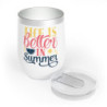 Life is better in summer Chill Wine Tumbler