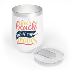 Life's a beach enjoy the waves Chill Wine Tumbler