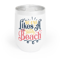 No one likes a shady beach Chill Wine Tumbler